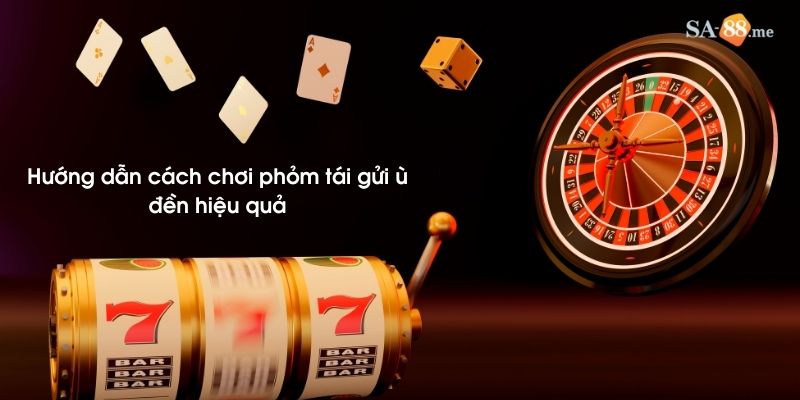 Hướng dẫn cách chơi phỏm tái gửi ù đền hiệu quả